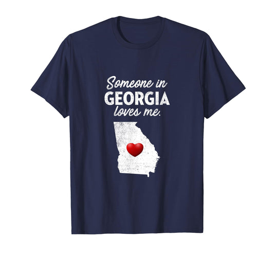 Someone In Georgia Loves Me - Georgia T-Shirt GA T-Shirt