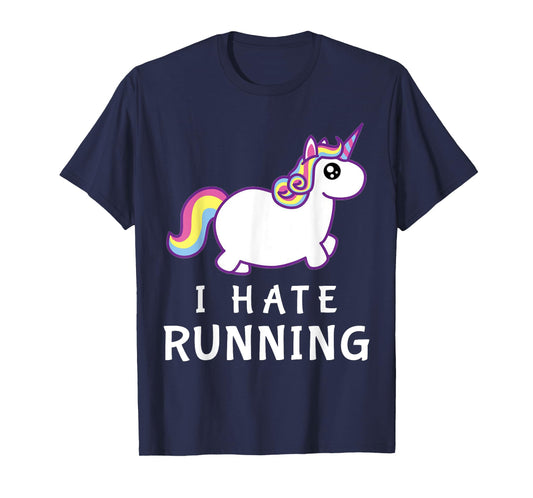 I Hate Running T-Shirt | Cute Unicorn T-Shirt | Fat Unicorn T-Shirt