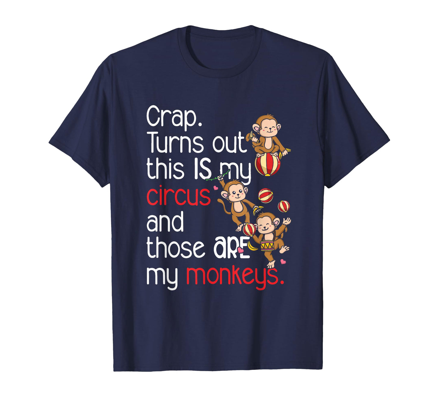 Crap Turns Out This Is My Circus Monkeys T-Shirt