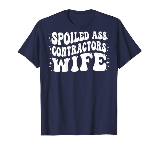 Funny Contractors Wife Shirt Spoiled Ass Contractors Wife T-Shirt