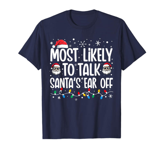 Most Likely To Talk Santa's Ear Off Funny Family Christmas T-Shirt