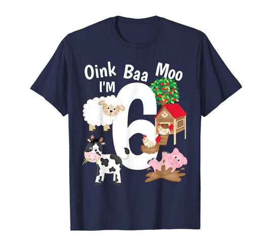 Oink Baa Moo I'm 6 Farm Theme Farm Animals 6th Birthday Gift T-Shirt