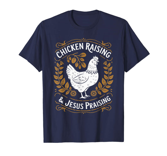 Chicken Raising And Jesus Praising Apparel For Christian T-Shirt