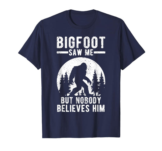 Yeti Bigfoot Saw Me But Nobody Believes Him T-Shirt