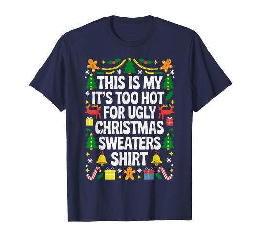 Too Hot Ugly Christmas Sweaters Funny Xmas Men Women Family T-Shirt