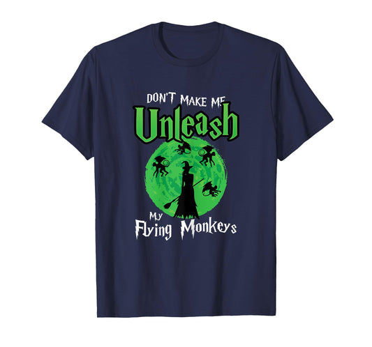 Womens Don't Make Me Unleash My Flying Monkeys Halloween Witch Fun T-Shirt