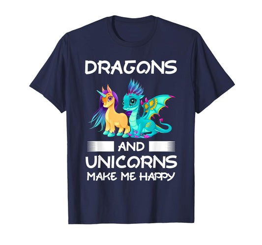 Dragons and Unicorns Make Me Happy T-Shirt