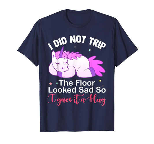 Unicorn i did not trip the floor looked sad T-Shirt