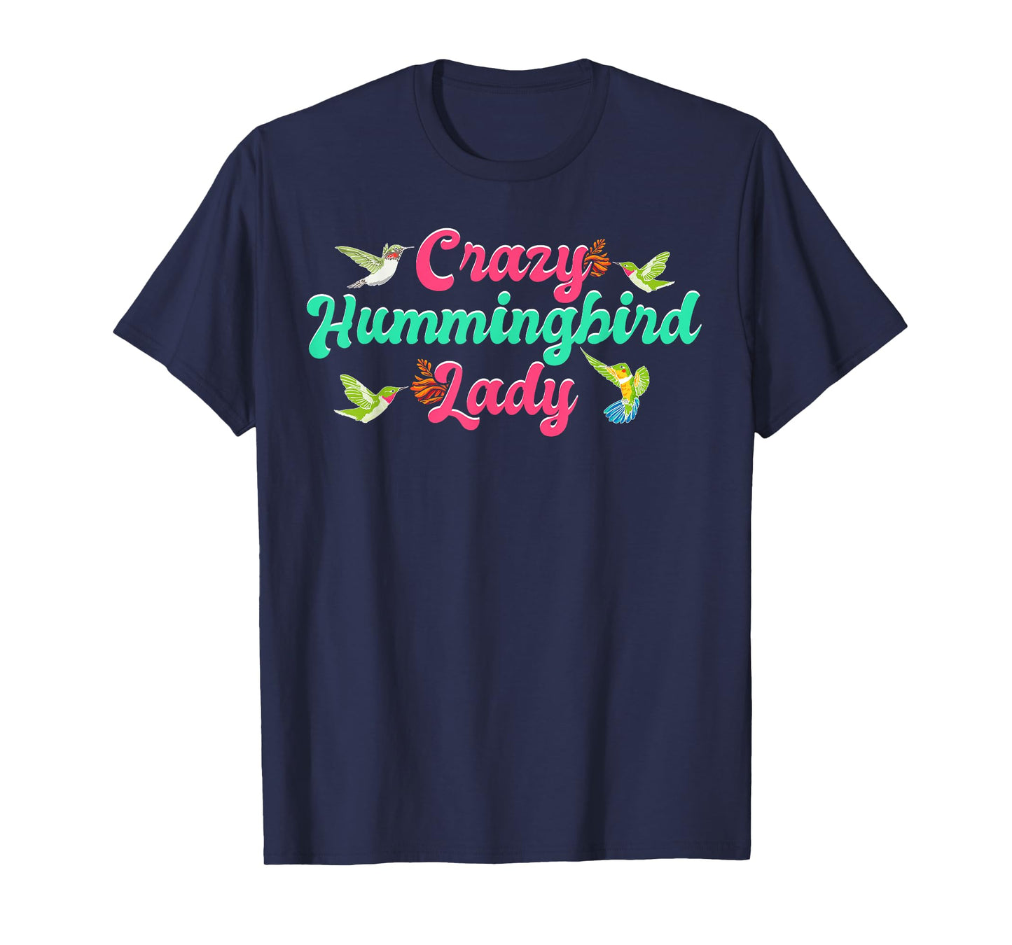 Funny Crazy Hummingbird Lady Humming Bird Watching Birds T-Shirt