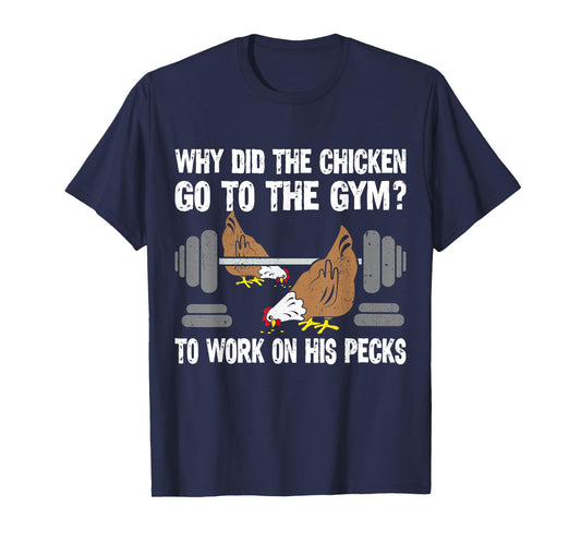 Why Chicken Go To The Gym Funny Workout Fitness Men Women T-Shirt