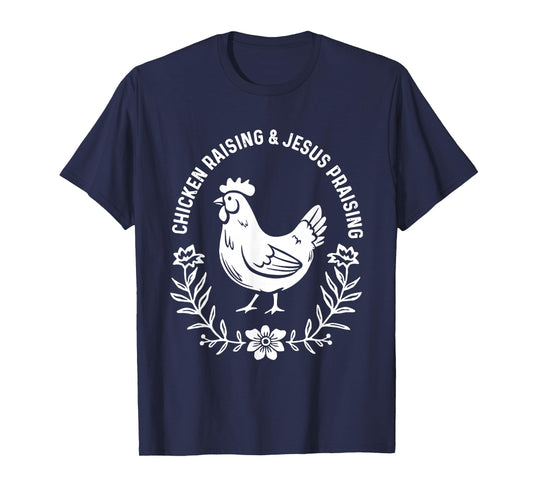Chicken Raising & Jesus Praising T-Shirt