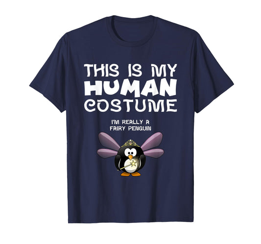 This Is My Human Costume I'm Really A Fairy Penguin T Shirt T-Shirt