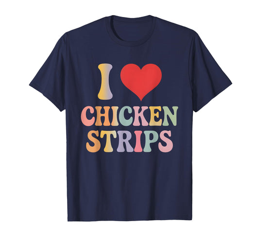 I Love Chicken Strips Retro Funny Chicken Fast Food Lover T-Shirt