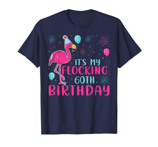 It's My 60th Flocking Birthday Funny Flamingo Lover Birthday T-Shirt