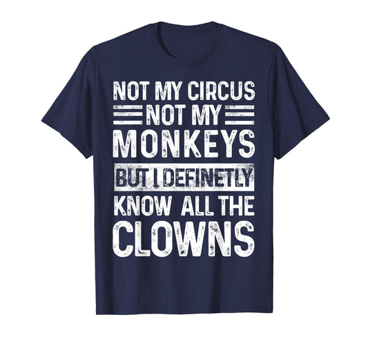 Not My Circus Not My Monkeys But I Know All The Clowns Retro T-Shirt