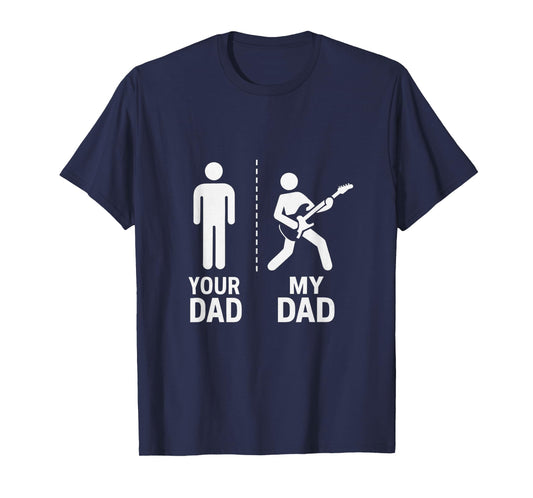 Your Dad My Dad Guitarist Artist Bass Guitar Dad Fathers Day T-Shirt