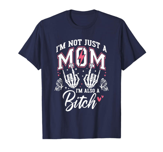 I'm Not Just A Mom I'm Also A Bitch Skeleton Hand Vintage T-Shirt