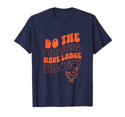 Do the Chickens Have Large Talons Orange Retro Style T-Shirt