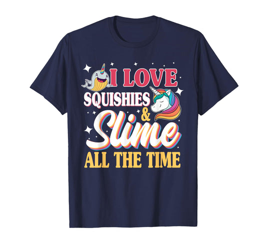 I Love Squishies & Slime All The Time Unicorn Lover T-Shirt