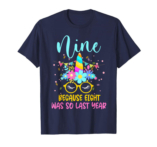 Nine Because Eight Was So Last Year Unicorn 9th Birthday T-Shirt