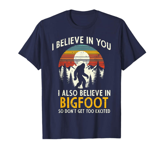 I Believe In You Also Bigfoot Retro Sasquatch Men Women Kids T-Shirt