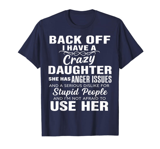 Back Off I Have A Crazy Sister She Has Anger Issues Quote T-Shirt