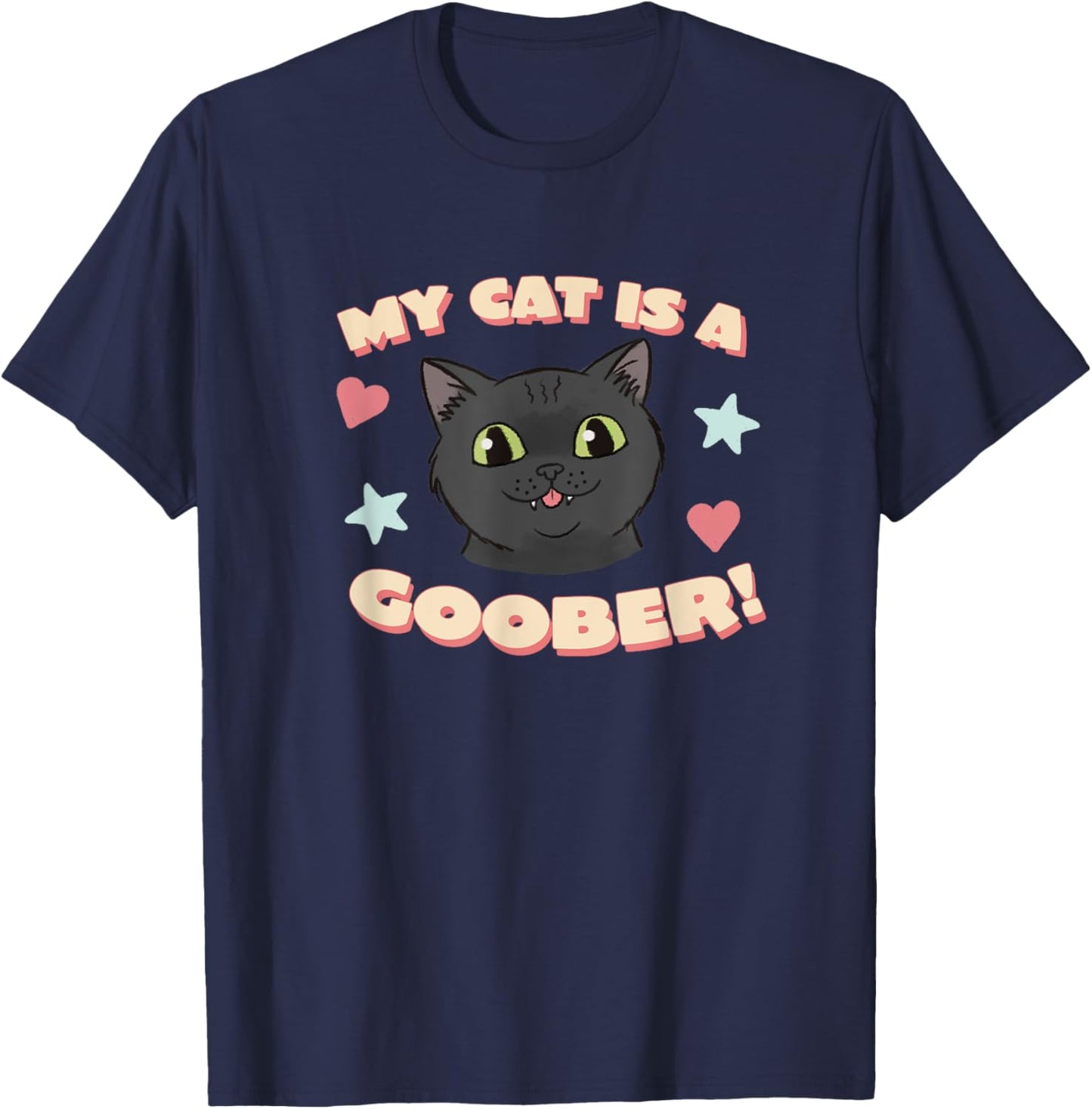 My Cat Is a Goober Funny Mischievous Black Cat Design T-Shirt