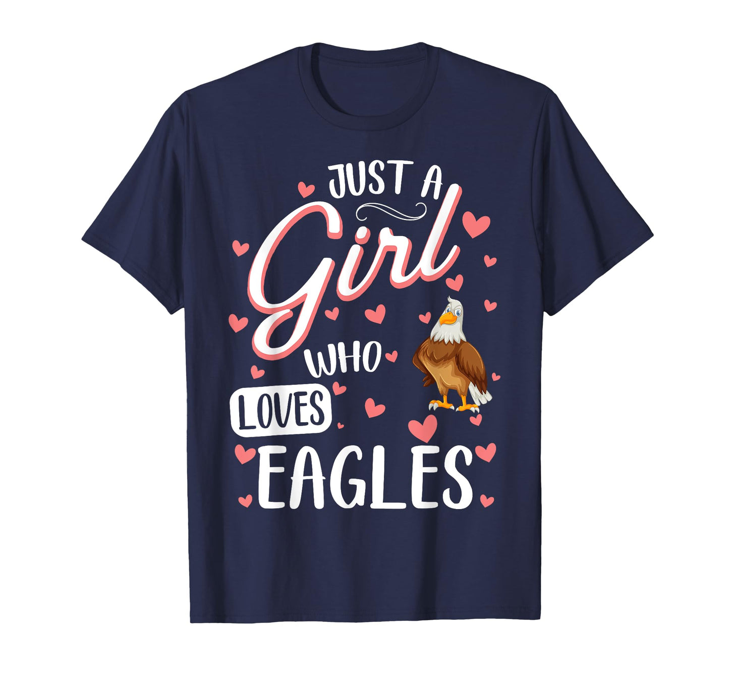 Just A Girl Who Loves Eagles - Funny Eagle Lover T-Shirt