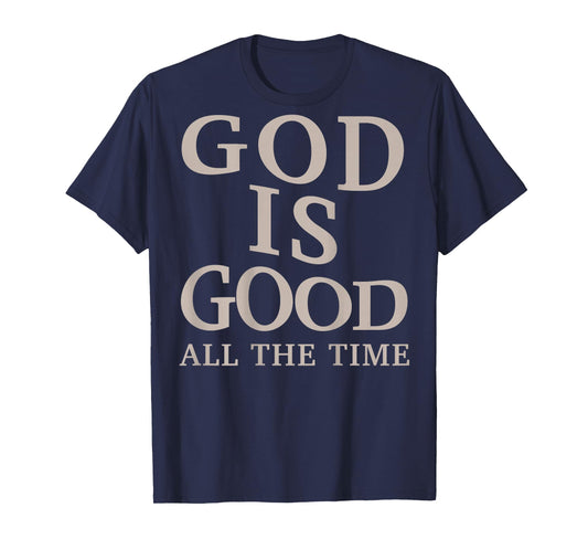 God is Good All The Time Christian Men Teen Girl (On Back) T-Shirt