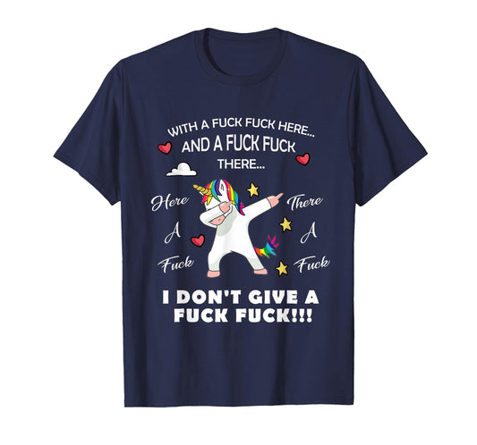 Here A Fuck There A Fuck Funny Dabbing Unicorn T-shirt T-Shirt