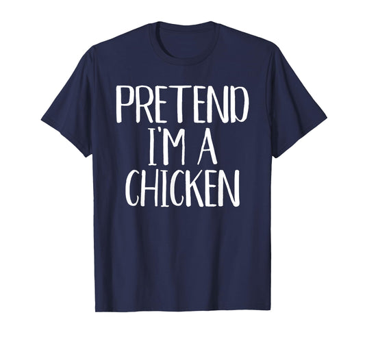 Pretend I'm A Chicken Costume Family Funny Halloween Party T-Shirt