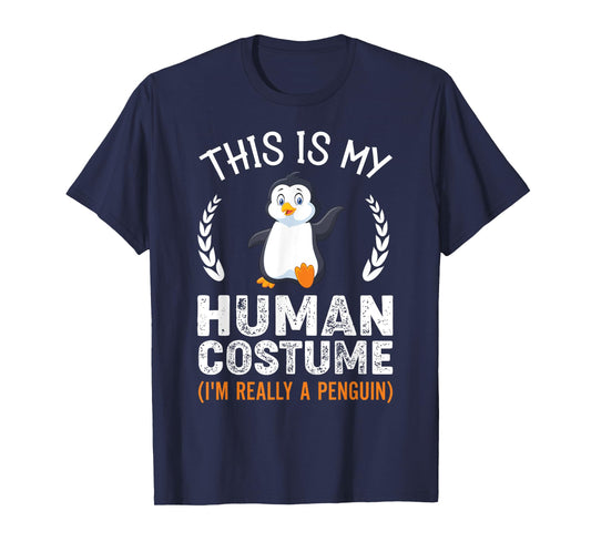 This Is My Human Costume I'm Really A Penguin Funny Costume T-Shirt