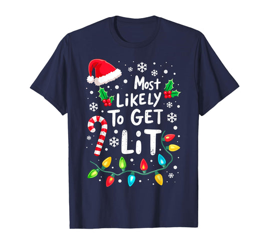 Most Likely to Get Lit Christmas Lights Xmas Humor T-Shirt