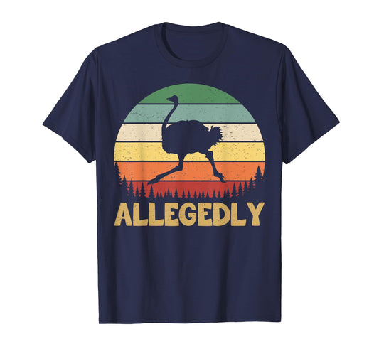 Allegedly Ostrich Vintage Retro Funny Ostrich Lover T-Shirt