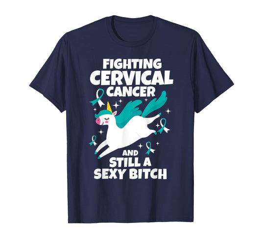 Fighting Cervical Cancer Sexy Bitch Quote Funny Unicorn Gift T-Shirt