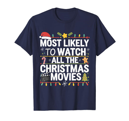 Most Likely To Watch All The Christmas Movies Matching Xmas T-Shirt