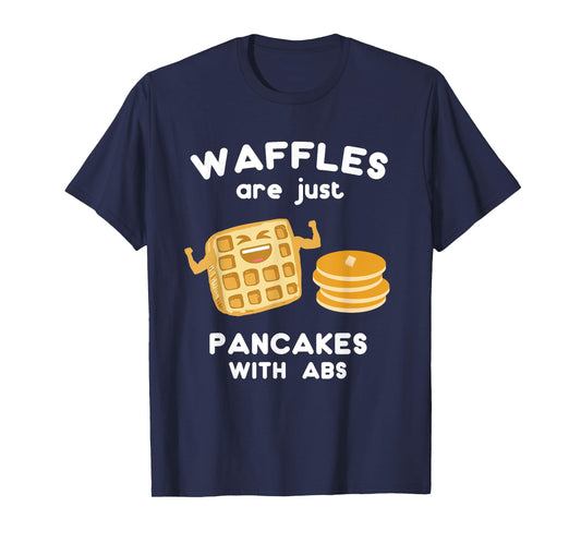 Waffles are just Pancakes with ABS Shirt Funny Pun T-Shirt T-Shirt