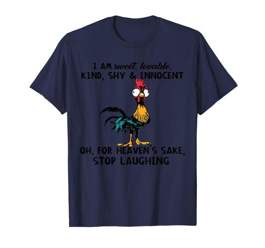 Chicken I Am Sweet Lovable Kind Shy Innocent Oh T-Shirt