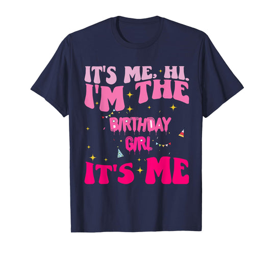 Its Me Hi I'm The Birthday Girl Its Me Birthday Party Girls T-Shirt