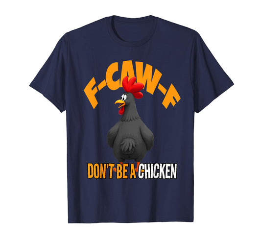 Funny F-Caw-F Don't Be A Chicken FCAWF Black Rooster T-Shirt