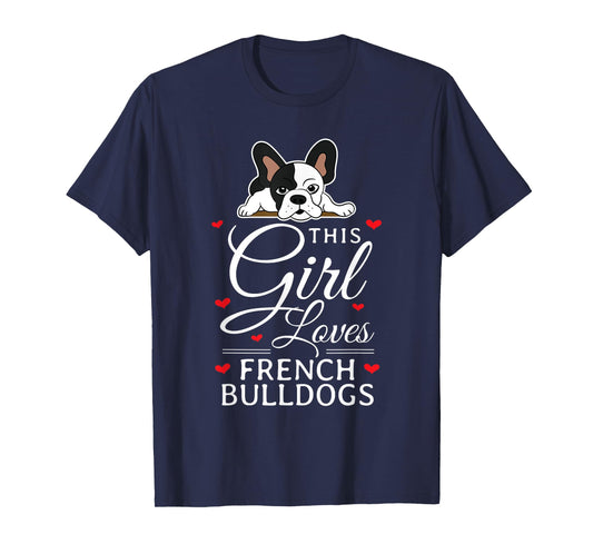 Womens This Girl Loves French Bulldogs Clothes Gift Frenchie T-Shirt