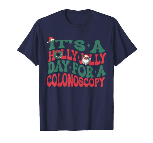 It's A Holly Xmas Jolly Day For A Colonoscopy Christmas T-Shirt