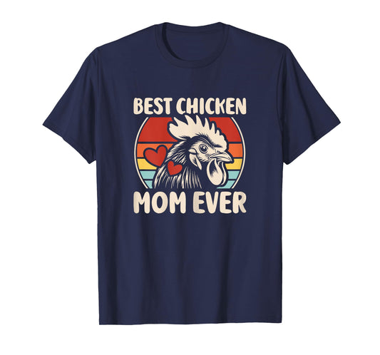 Best Chicken Mom Ever Hens Chicken Lover Hen Women Girls T-Shirt