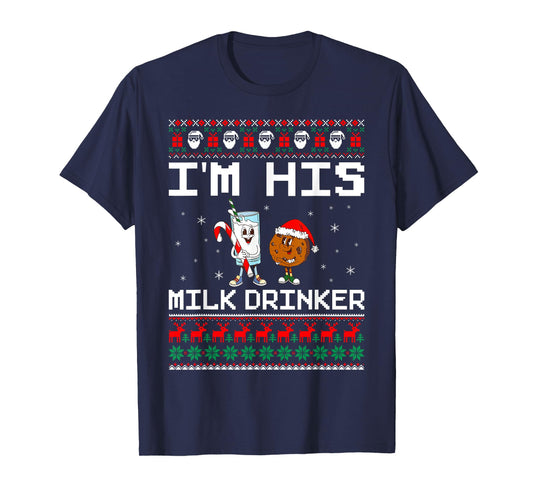 I'm His Milk Drinker Funny Couples Ugly Christmas Sweaters T-Shirt