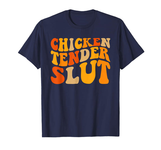 Chicken Tender Slut Shirt T-Shirt