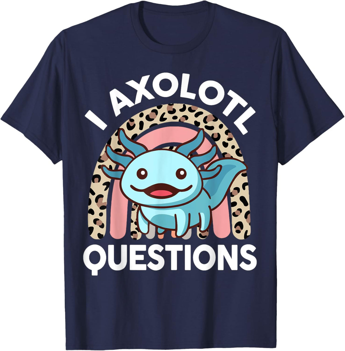 Funny I Axolotl Questions Shirt Kids Girl Women Cute Toddler T-Shirt