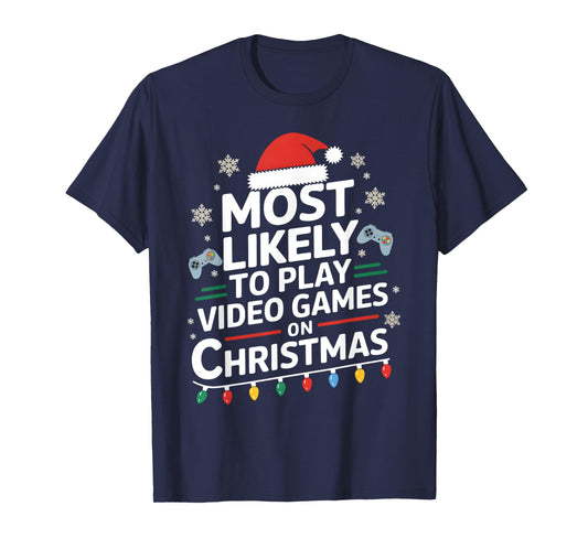 Most Likely To Play Video Games On Christmas video game love T-Shirt