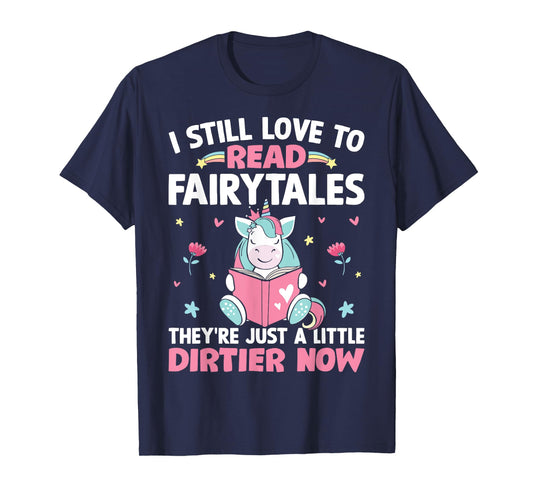 I Still Love To Read Fairytales Romance Book Reader Girl T-Shirt