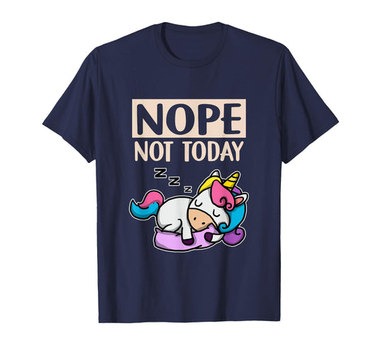 Funny Lazy Unicorn Gift Nope Not Today Unicorn T-Shirt