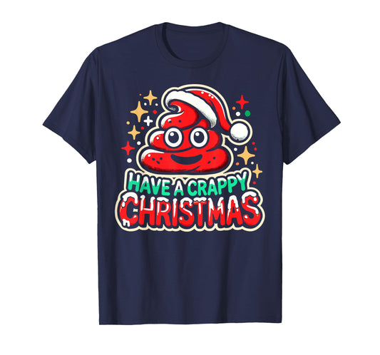 Have a Crappy Christmas - Humor Christmas Poop Women Men T-Shirt